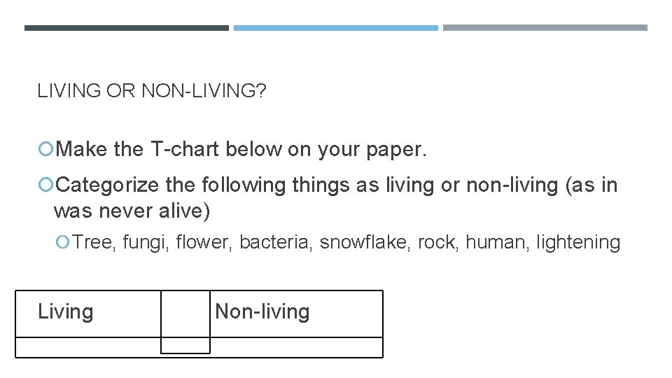 LIVING OR NON-LIVING? Make the T-chart below on your paper. Categorize the following things