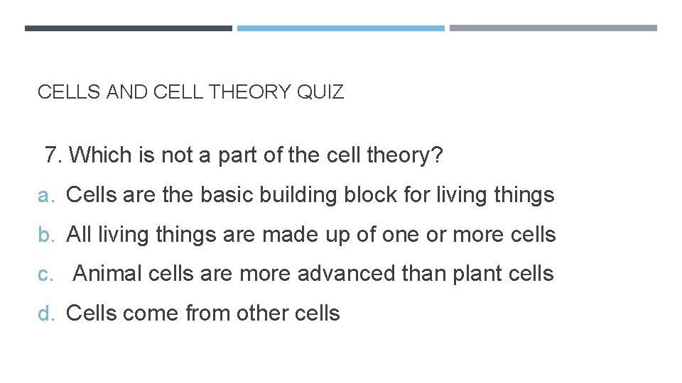 CELLS AND CELL THEORY QUIZ 7. Which is not a part of the cell