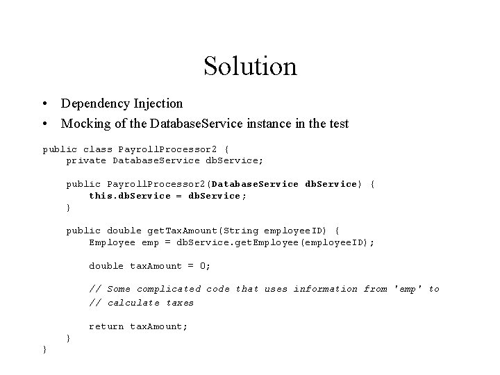 Solution • Dependency Injection • Mocking of the Database. Service instance in the test