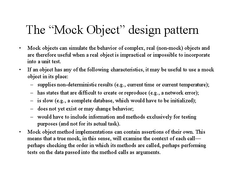 The “Mock Object” design pattern • • • Mock objects can simulate the behavior
