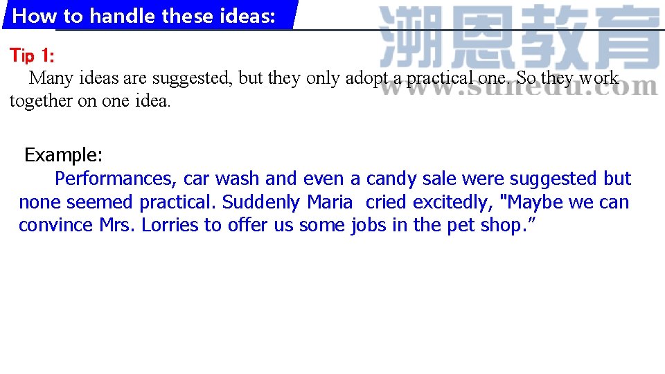 How to handle these ideas: Tip 1: Many ideas are suggested, but they only How to handle these ideas: Tip 1: Many ideas are suggested, but they only