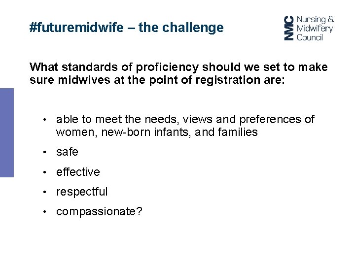 #futuremidwife – the challenge What standards of proficiency should we set to make sure