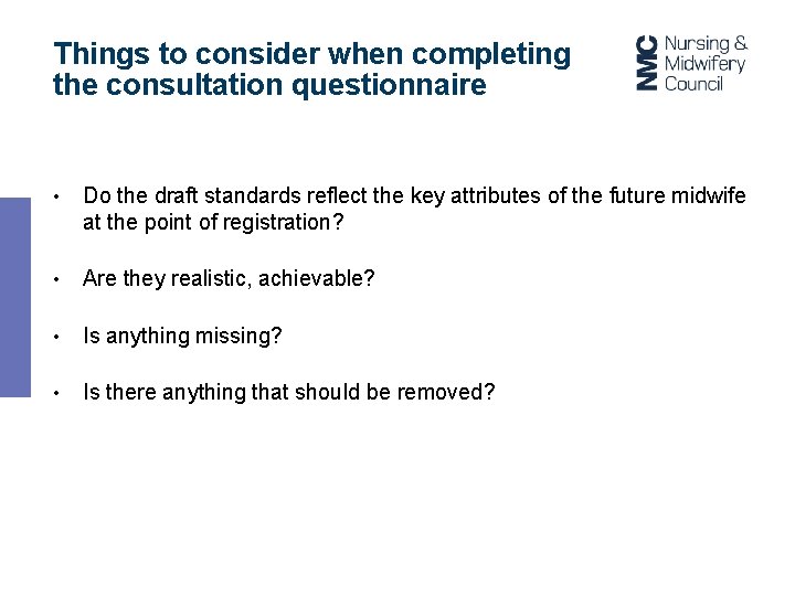 Things to consider when completing the consultation questionnaire • Do the draft standards reflect