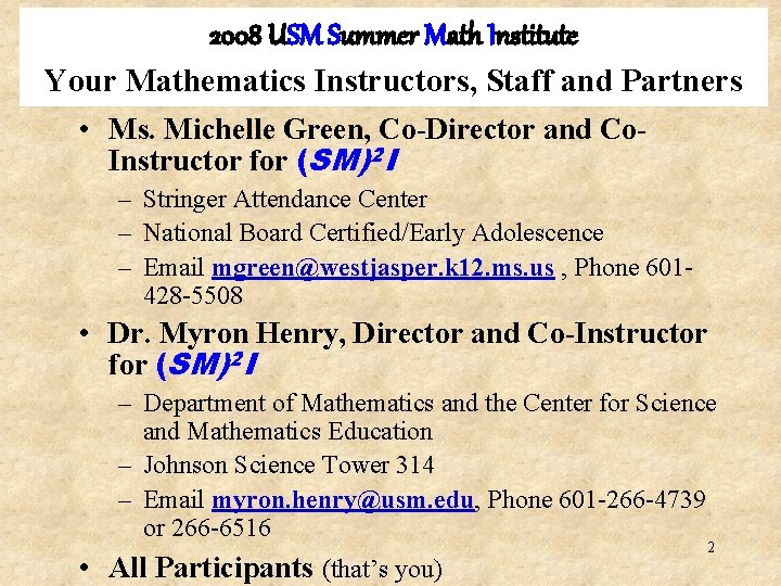 2008 USM Summer Math Institute Your Mathematics Instructors, Staff and Partners • Ms. Michelle