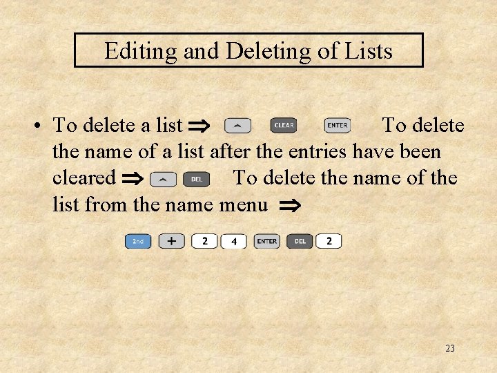 Editing and Deleting of Lists • To delete a list To delete the name
