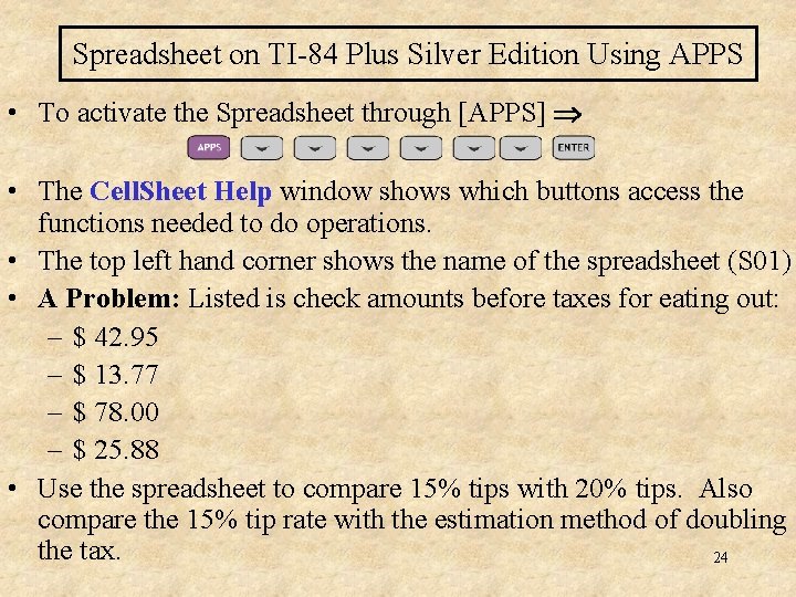 Spreadsheet on TI-84 Plus Silver Edition Using APPS • To activate the Spreadsheet through