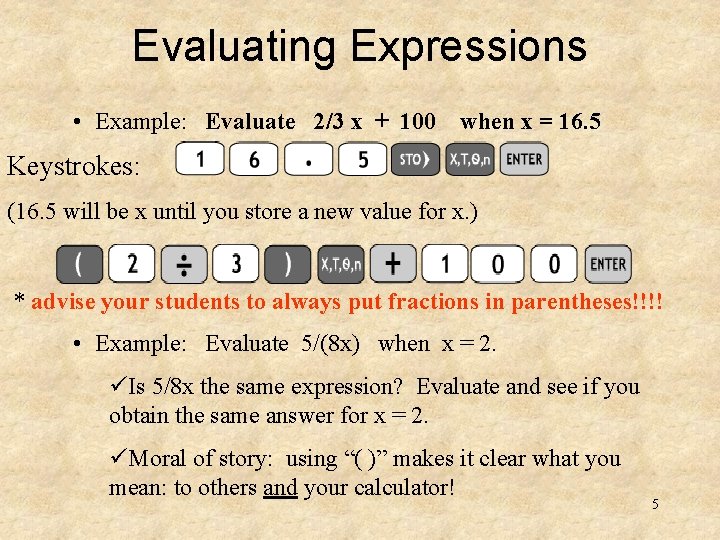 Evaluating Expressions • Example: Evaluate 2/3 x + 100 when x = 16. 5