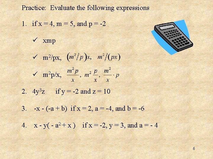 Practice: Evaluate the following expressions 1. if x = 4, m = 5, and