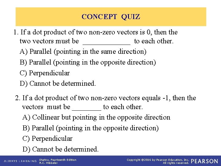 CONCEPT QUIZ 1. If a dot product of two non-zero vectors is 0, then