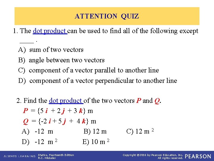 ATTENTION QUIZ 1. The dot product can be used to find all of the