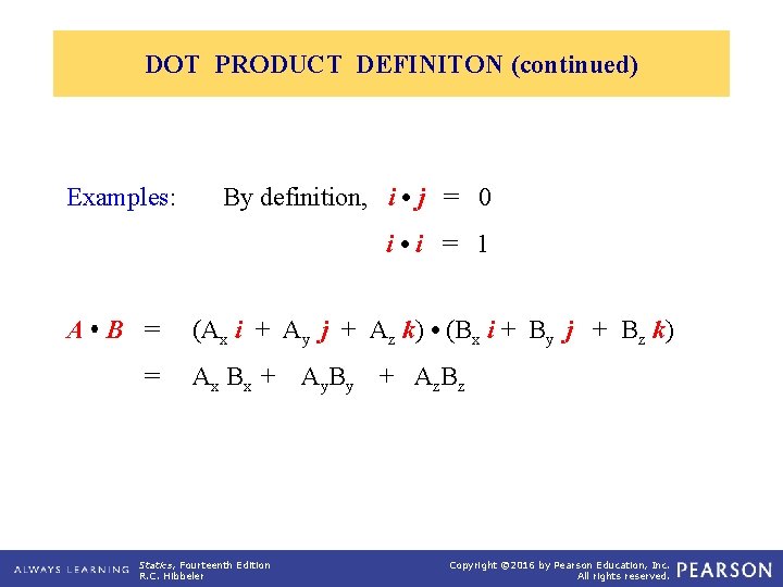 DOT PRODUCT DEFINITON (continued) Examples: By definition, i • j = 0 i •