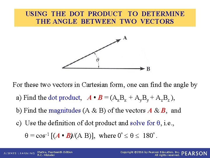 USING THE DOT PRODUCT TO DETERMINE THE ANGLE BETWEEN TWO VECTORS For these two