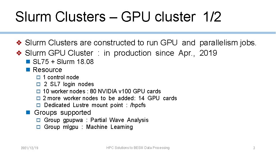Slurm Clusters – GPU cluster 1/2 ❖ Slurm Clusters are constructed to run GPU