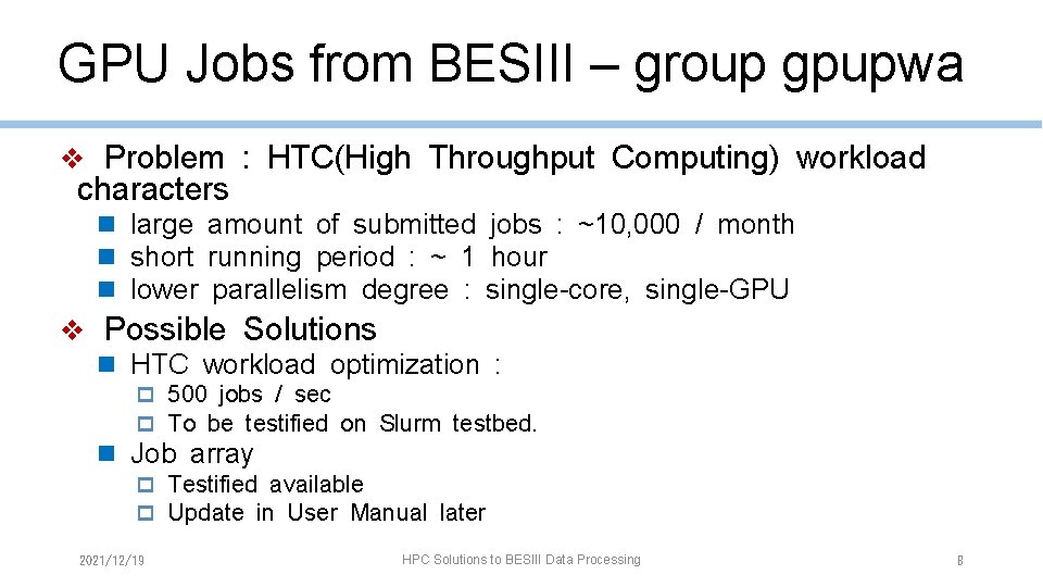 GPU Jobs from BESIII – group gpupwa ❖ Problem : HTC(High Throughput Computing) workload