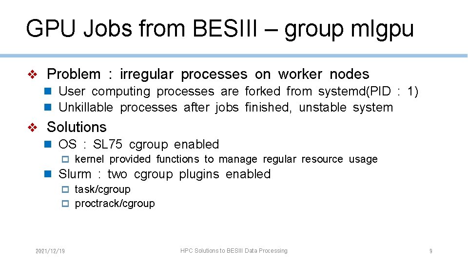 GPU Jobs from BESIII – group mlgpu ❖ Problem : irregular processes on worker