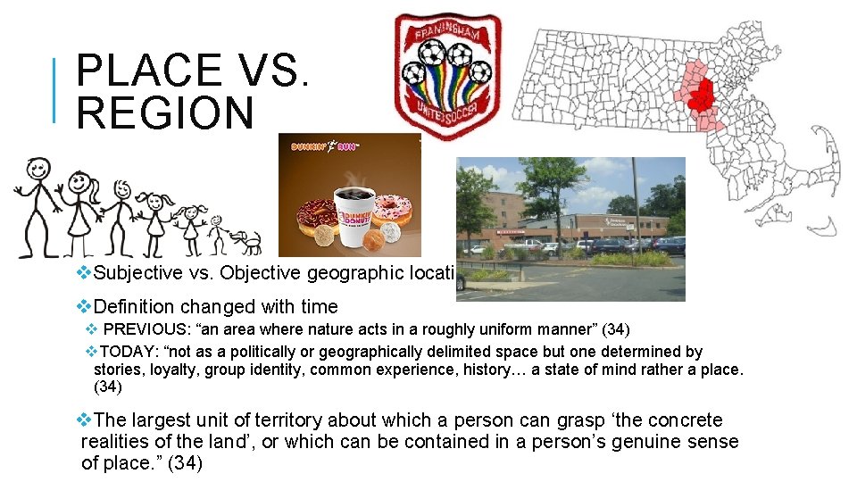 PLACE VS. REGION v. Subjective vs. Objective geographic location v. Definition changed with time