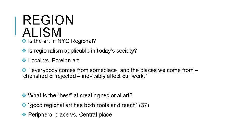 REGION ALISM v Is the art in NYC Regional? v Is regionalism applicable in