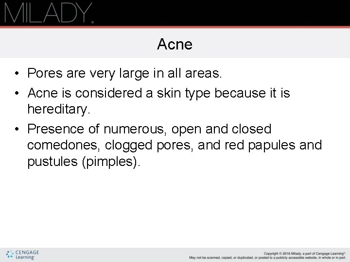 Acne • Pores are very large in all areas. • Acne is considered a