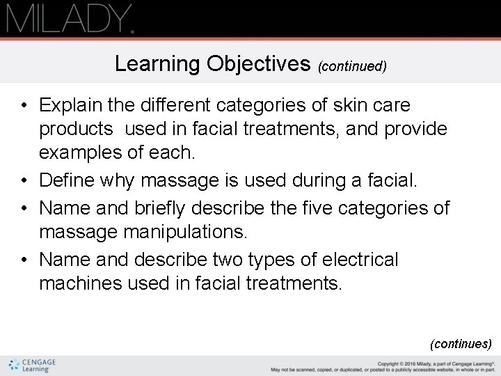 Learning Objectives (continued) • Explain the different categories of skin care products used in