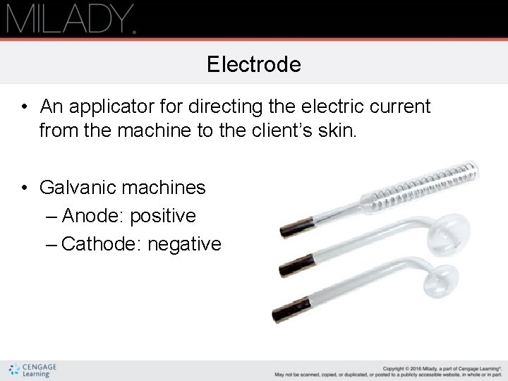 Electrode • An applicator for directing the electric current from the machine to the