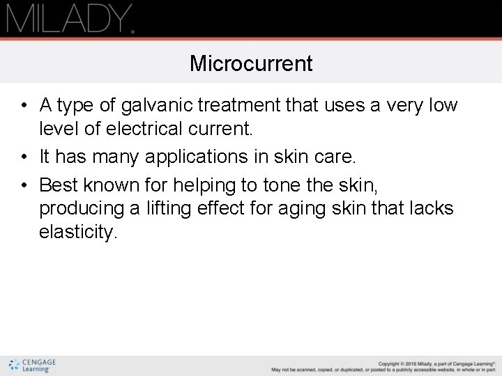 Microcurrent • A type of galvanic treatment that uses a very low level of