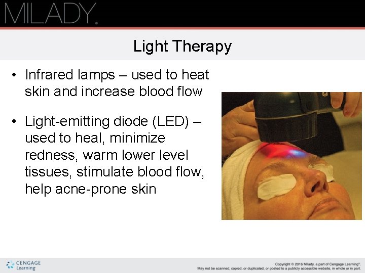 Light Therapy • Infrared lamps – used to heat skin and increase blood flow