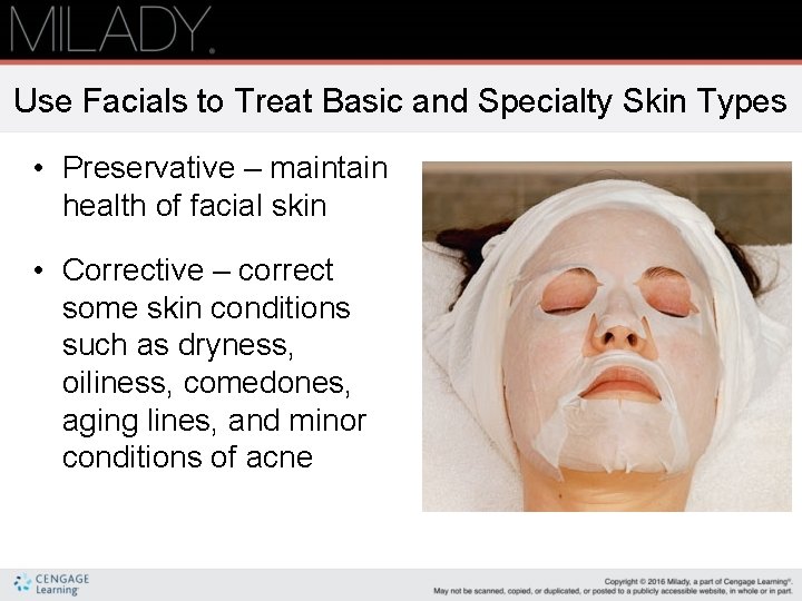 Use Facials to Treat Basic and Specialty Skin Types • Preservative – maintain health