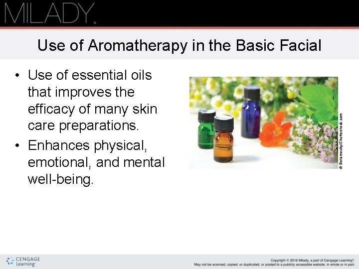  • Use of essential oils that improves the efficacy of many skin care