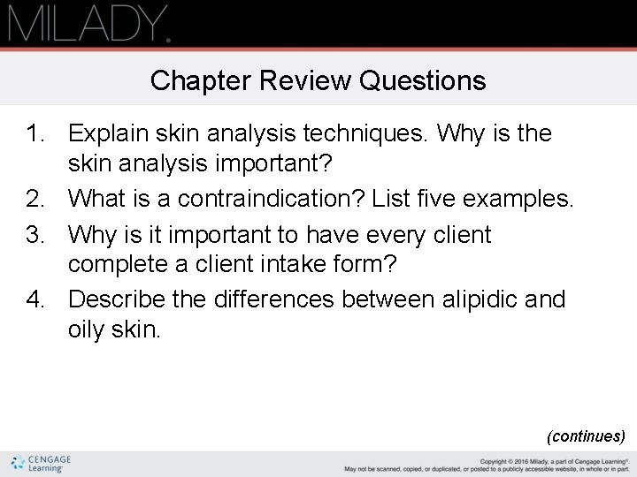 Chapter Review Questions 1. Explain skin analysis techniques. Why is the skin analysis important?