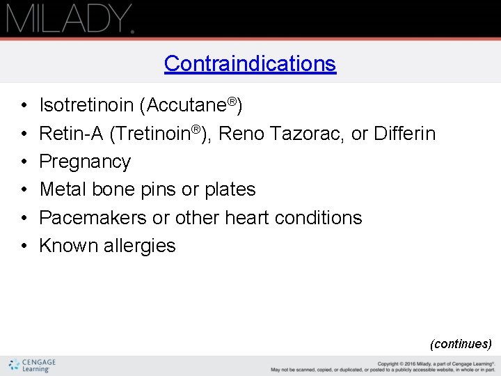 Contraindications • • • Isotretinoin (Accutane®) Retin-A (Tretinoin®), Reno Tazorac, or Differin Pregnancy Metal