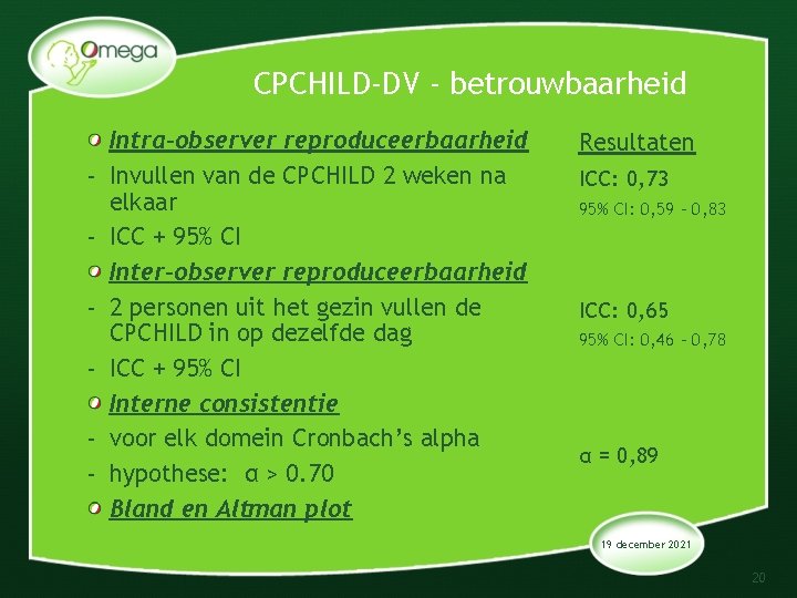 CPCHILD-DV - betrouwbaarheid - Intra-observer reproduceerbaarheid Invullen van de CPCHILD 2 weken na elkaar