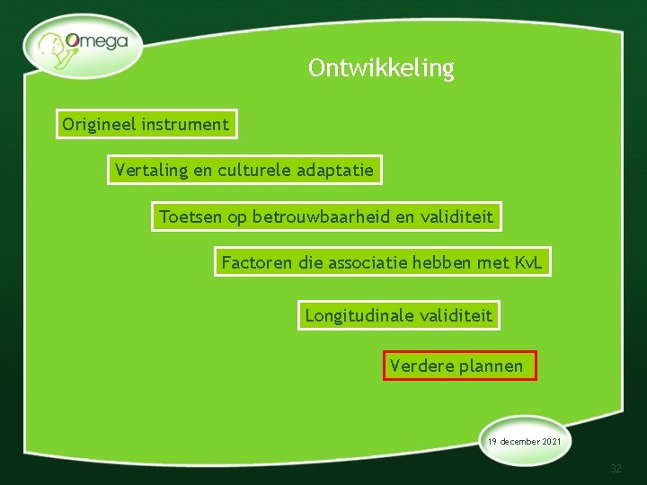 Ontwikkeling Origineel instrument Vertaling en culturele adaptatie Toetsen op betrouwbaarheid en validiteit Factoren die