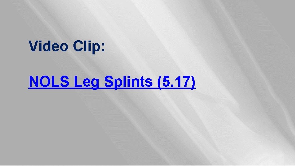 Video Clip: NOLS Leg Splints (5. 17) 