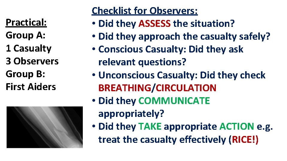 Practical: Group A: 1 Casualty 3 Observers Group B: First Aiders Checklist for Observers: