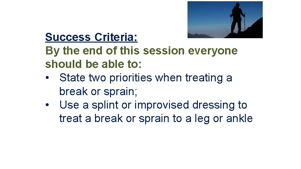 Success Criteria: By the end of this session everyone should be able to: •