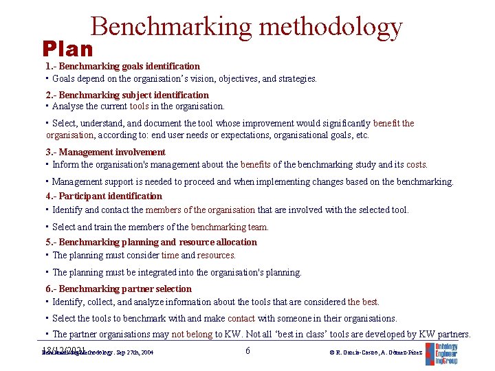 Benchmarking methodology Plan 1. - Benchmarking goals identification • Goals depend on the organisation’s