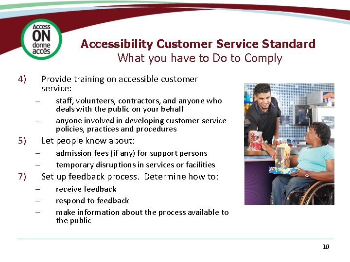 Accessibility Customer Service Standard What you have to Do to Comply 4) Provide training