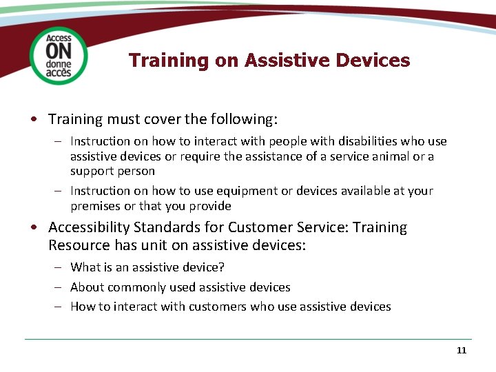 Training on Assistive Devices • Training must cover the following: – Instruction on how