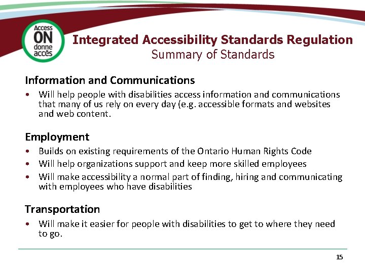 Integrated Accessibility Standards Regulation Summary of Standards Information and Communications • Will help people