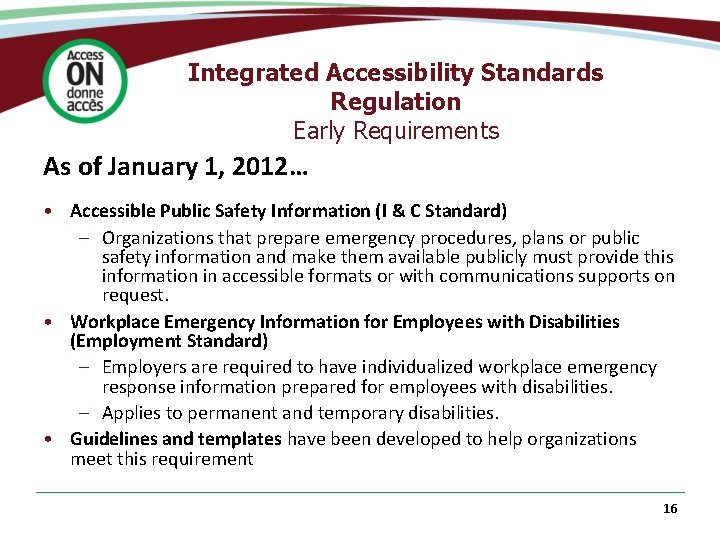 Integrated Accessibility Standards Regulation Early Requirements As of January 1, 2012… • Accessible Public