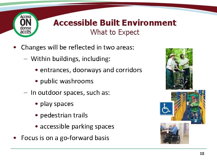 Accessible Built Environment What to Expect • Changes will be reflected in two areas: