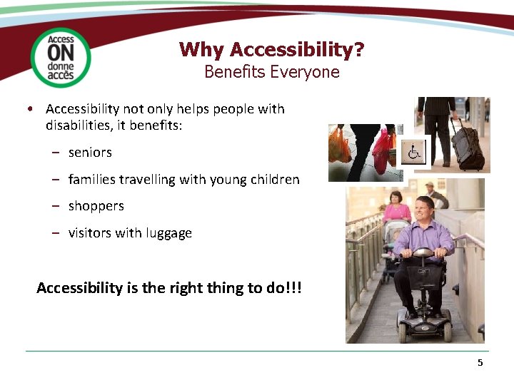Why Accessibility? Benefits Everyone • Accessibility not only helps people with disabilities, it benefits: