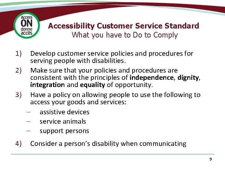 Accessibility Customer Service Standard What you have to Do to Comply 1) Develop customer