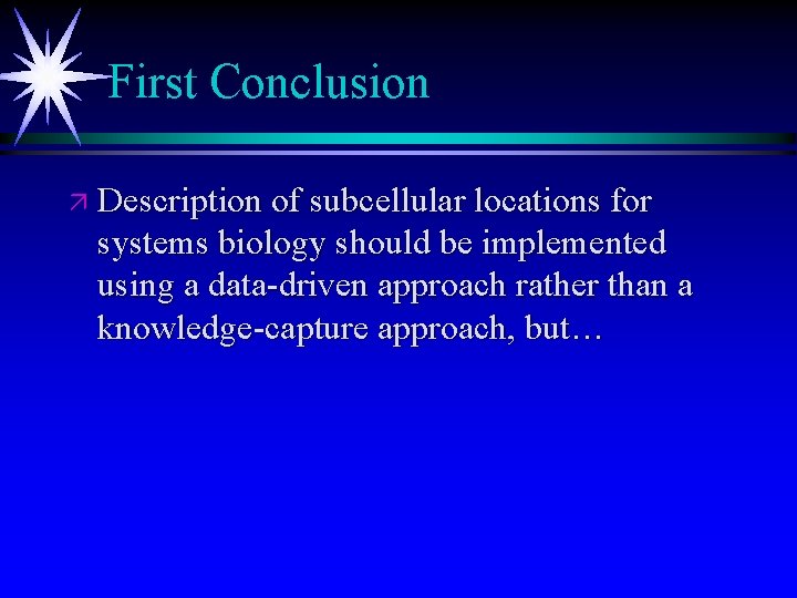 First Conclusion ä Description of subcellular locations for systems biology should be implemented using