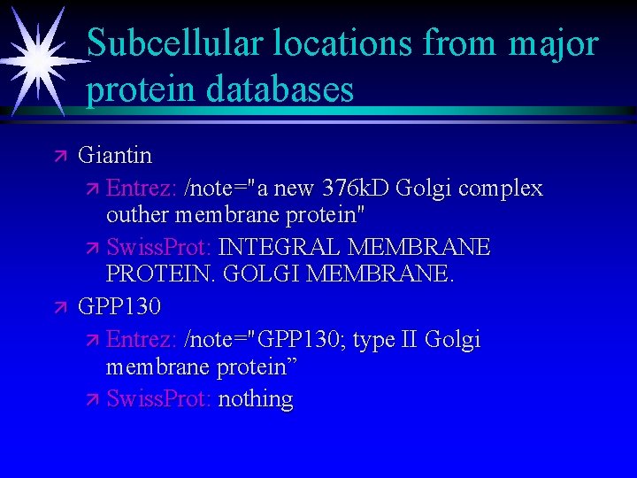 Subcellular locations from major protein databases ä ä Giantin ä Entrez: /note="a new 376