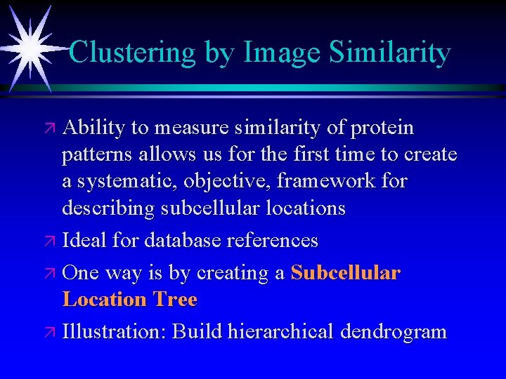 Clustering by Image Similarity ä Ability to measure similarity of protein patterns allows us