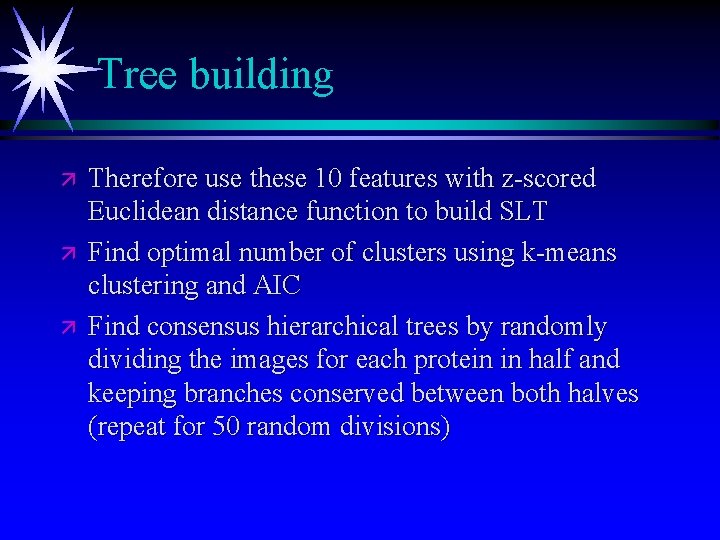 Tree building ä ä ä Therefore use these 10 features with z-scored Euclidean distance