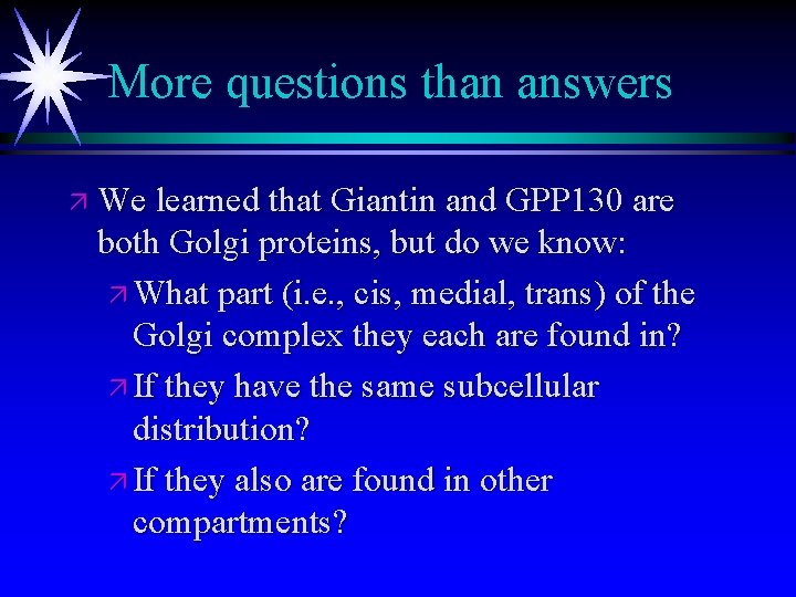 More questions than answers ä We learned that Giantin and GPP 130 are both