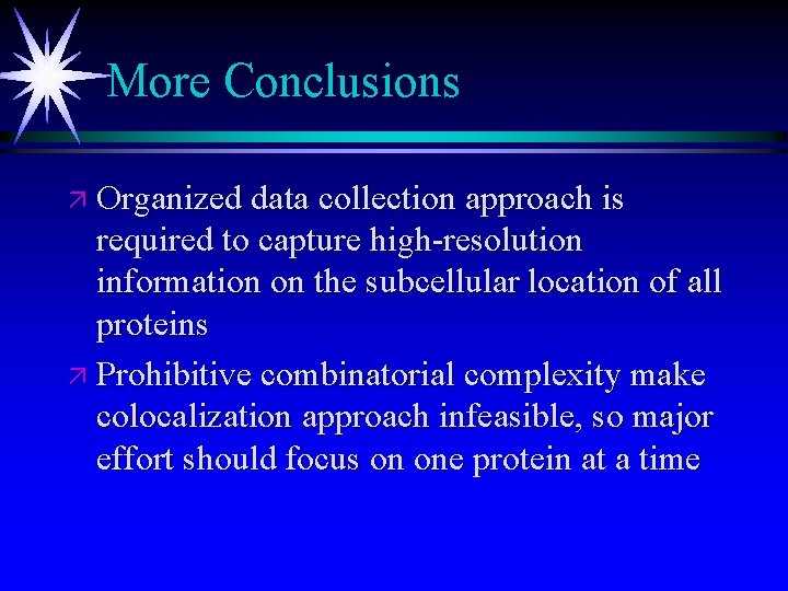 More Conclusions ä Organized data collection approach is required to capture high-resolution information on