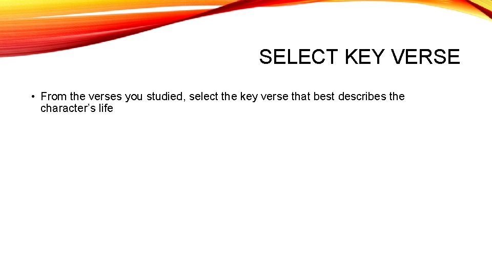 SELECT KEY VERSE • From the verses you studied, select the key verse that